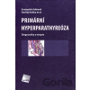 Primární hyperparathyreóza - Svatopluk Adámek, Ondřej Naňka a kol.