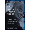 The Practice of Political Theory - Clayton Chin, Amy Allen
