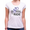 Fajntričko Cyklo Cyklo Tričko - Born to Ride, Farba biela, Strih/ Variant Dámsky