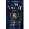 Výzbroj svetla - Ken Follet