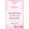Drowned in the Name of Love - Rut S. Díaz