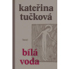 Bílá voda - Kateřina Tučková