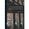 Sri Ramakrishna and His Disciples