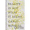 Reality Is Not What It Seems - Carlo Rovelli