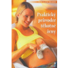 Praktický průvodce těhotné ženy