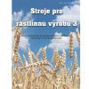 Stroje pre rastlinnú výrobu 3 - Jech, Ján