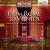From Rome to Vilnius (CD) ( Giovanni Pierluigi da Palestrina (1525-1594) , Tarquinio Merula (1590-1665) , Annibale Stabile (1535-1595) , Luca Marenzio (1553-1599) , Diomedes Cato (1565-1628) , Asprili