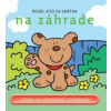Pozri, kto sa skrýva na záhrade