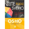 Osho: Žijte podle svého - Jste skutečný rebel? (Člověk, který se nechá ovládat ostatními a podléhá obecně rozšířenému pohledu na svět, nemůže být šťastný, protože nežije vlastní život... ( 153 str. B5