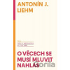 O věcech se musí mluvit nahlas - Antonín J. Liehm