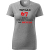 Sivé dámske tričko trvalo 67 rokov - darček k 67 narodeninám pre babičku L