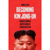 Becoming Kim Jong Un Understanding North Koreas Young Dictator