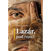 Lazár, poď (von)!