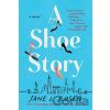 A Shoe Story - Jane L. Rosen