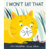 I Won't Eat That - Christopher Silas Neal