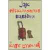 Jak překousnout babičku - Kate Longová