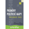 E-kniha Proměny politické mapy po roce 1945 - Martin Riegl