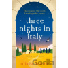 Three Nights in Italy: a hilarious and heart-warming story of love, second chances and the importance of not taking life for granted - Olivia Beirne