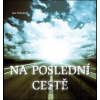 Na poslední cestě - Jana Dohnalová