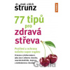 77 tipů pro zdravá střeva - Posílení a ochrana našeho super orgánu
