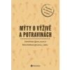 Mýty o výživě a potravinách Výživové mýty a jak s nimi naložit - David Erban Šárka Knížková