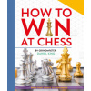 How to Win at Chess: From First Moves to Checkmate (KINGFISHER)(Pevná)