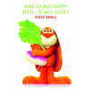 Ako zajac skúpy zistil, že bol hlúpy (Steve Small)