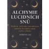 Alchymie lucidních snů - Moderní průvodce starodávným uměním lucidního snění a jeho výkladu