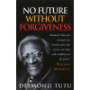 No Future without Forgiveness - Desmond Tutu