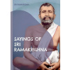 Sayings of Sri Ramakrishna: an exhaustive collection (Ramakrishna Sri)