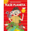 Naše planeta - Moje cesta za poznáním - autor neuvedený