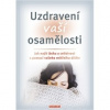 Uzdravení vaší osamělosti Jak najít lásku a celistvost s pomocí vašeho vnitřního dítěte - Chopich J Erika Paul Margaret
