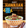 Easy Hawaiian Cookbook: 70 Simple Recipes for a Taste of the Islands