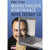 Marketingová komunikace: nové trendy 3.0 - Petr Frey