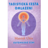Taoistická cesta omlazení - Chia Mantak