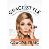 Grace and Style - Grace Helbig, Simon & Schuster