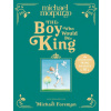 Boy Who Would Be King (Michael Morpurgo)(Pevná)