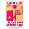 I Have Some Questions Fo… (Rebecca Makkai)