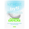 Lehkost bytí jako cesta Jak se odpoutat, posílit pradávnou důvěru a žít v tomto okamžiku