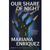 Our Share of Night - Mariana Enríquez