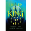 I Killed the King - Andrea Hannah, Rebecca Mix