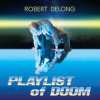 DeLong Robert - Playlist Of Doom [CD]