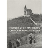 The History of St Matthew´s Church in Prague Dejvice - Pokorný Vojtěch