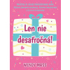Len nie desaťročná! - Wendy Mass