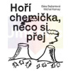 Hoří chemička, něco si přej | Bažantová Bára, Trojánek Hynek (ed.)