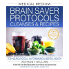 Medical Medium Brain Saver Protocols, Cleanses & Recipes