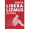 Prečo liberalizmus zlyhal - Patrick J. Deneen