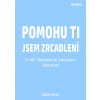 Pomohu ti jsem zrcadlení 1. díl – Seznam se, kdo jsem, část první