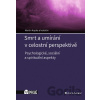 Smrt a umírání v celostní perspektivě - Martin Kupka