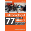 Jak zvládnout 77 obtížných situací při prezentacích a přednáškách